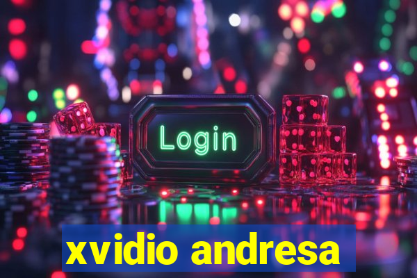 xvidio andresa